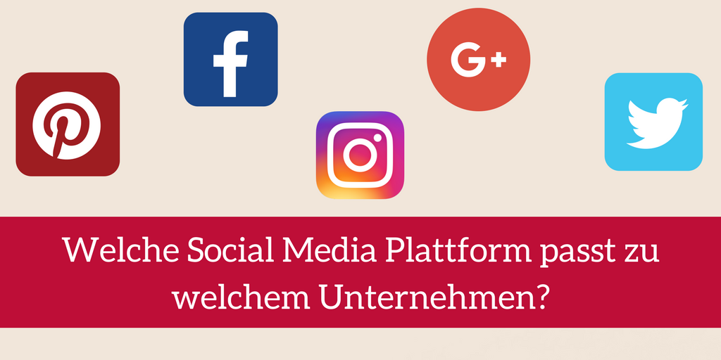 Welche Social Media Plattform passt zu welchem Unternehmen?
