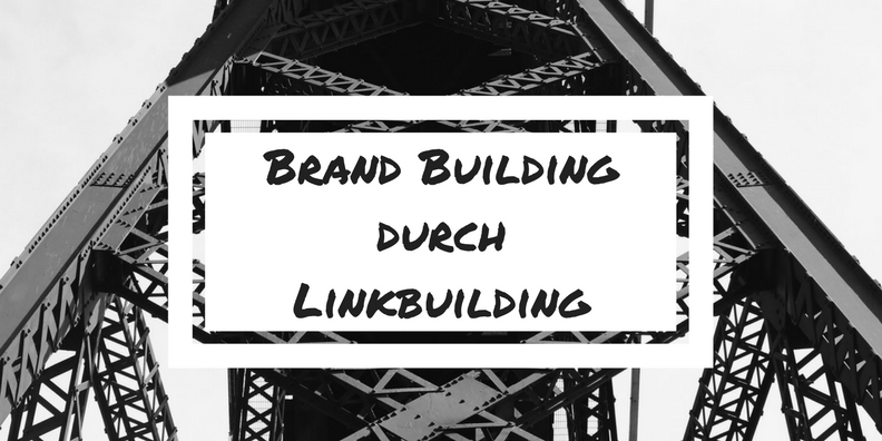 Brand Building durch Linkbuilding