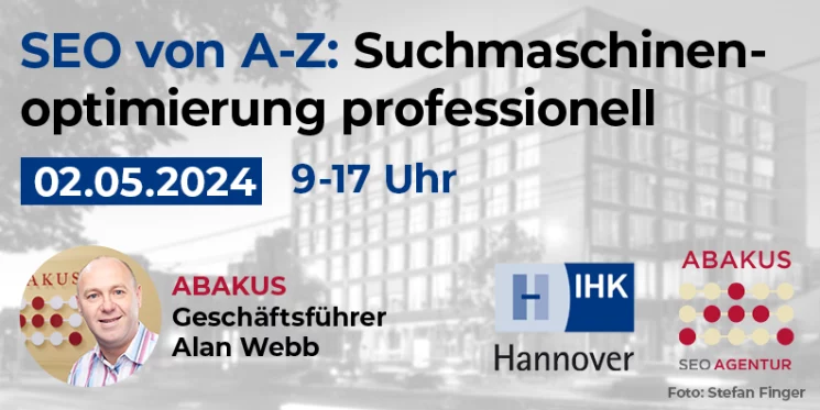 IHK Hannover Seminar "SEO von A-Z: Suchmaschinenoptimierung professionell" am 02.05.2024